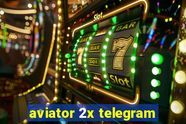 aviator 2x telegram